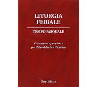 Liturgia feriale. Tempo pasquale. Commenti e preghiere per il pre