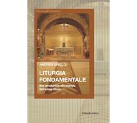 Liturgia fondamentale. Una introduzione alla teologia dell'azione rituale