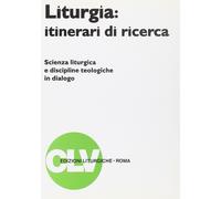 Libri Liturgia: Itinerari Di Ricerca. Scienza Liturgica E Discipline Teologiche