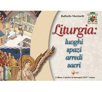 Liturgia: luoghi, spazi, arredi sacri
