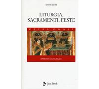 Liturgia, sacramenti e feste - Biffi Inos