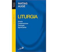 Liturgia. Storia, celebrazione, teologia, spiritualità