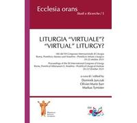 Liturgia «virtuale»? Atti del XII Congresso Internazionale di Liturgia (Roma, Pontificio Ateneo sant’Anselmo - Pontificio Istituto Liturgico. 20-22 ottobre 2021)-«Virtual» Liturgy? Proceedings of...