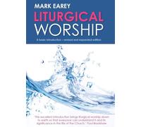 Liturgical Worship: A Basic Introduction - Earey Mark