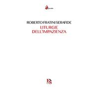 Liturgie dell'impazienza. Cultura, performance, partecipazione