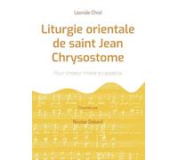 Liturgie orientale de saint jean chrysos: Pour choeur mixte a cappella