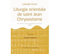 Liturgie orientale de saint Jean Chrysostome: Pour choeur mixte a cappella