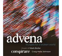 Liturgies For A Broken World - Conspirare: Advena (Audio Cd)