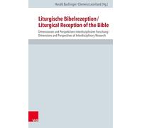 Liturgische Bibelrezeption/Liturgical Reception of the Bible: Dimensionen Und Perspektiven Interdisziplinarer Forschung/Dimensions and Perspectives of Interdisciplinary Research: 108