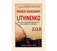 Litvinenko. Dal tè al polonio radioattivo alla guerra in Ucraina - Guzzant...