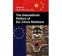 Liu Fei The International Politics of EU-China Relations (Tascabile)