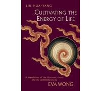 Liu Hua-Yang Cultivating the Energy of Life (Tascabile)