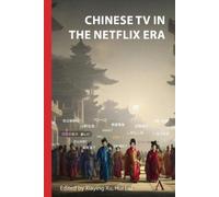 Liu Hui Chinese TV in the Netflix Era (Copertina rigida)