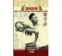 Liu Jin Sheng Andrew T Shaolin Chin Na Fa. Art of Seizing and (Copertina rigida)