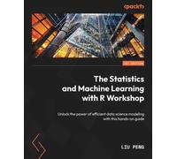Liu Peng The Statistics and Machine Learning with R Workshop (Tascabile)
