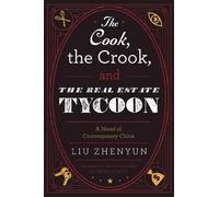 Liu Zhenyun The Cook, the Crook, and the Real Estate Tycoon (Copertina rigida)