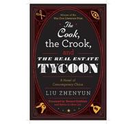 Liu Zhenyun The Cook, the Crook, and the Real Estate Tycoon (Tascabile)