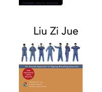 Liu Zi Jue: Six Sounds Approach to Qigong Breathing Exercises