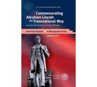 LIV Birte Buchm Commemorating Abraham Lincoln the Transnation (Copertina rigida)