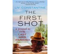 LIV Constantine The First Shot - A Prequel to The Last Mrs. Parrish (Tascabile)