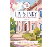 Liv & Indy Explore the Mirage Museum: Book 3 (You Make the Call Series)