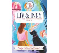 Liv & Indy Visit the Kentucky Aquarium: Book 6 (You Make the Call Series)