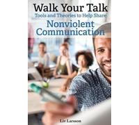 LIV Larsson Walk Your Talk; Tools and Theories To Share Nonviolent C (Tascabile)