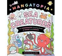Mangatopia Sea Creatures: An Underwater Coloring Book of Anime and Manga