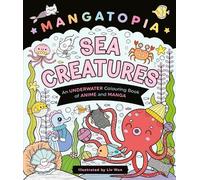 Liv Wan Mangatopia Sea Creatures (Tascabile) Mangatopia Colouring Books