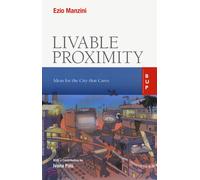 Livable proximity. Ideas for the city that cares - Manzini Ezio