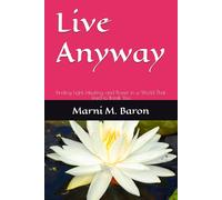 Live Anyway: Finding Light, Healing, and Power in a World That Tried to Break You