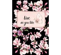 Live As You Like: A Notebook for Free Spirits and Bold Thinkers