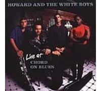 Live at Chord on Blues by Howard & The White Boys (2000-07-11)
