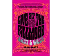Live at the Fillmore East and West: Getting Backstage and Personal With Ro...