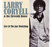 Live At The Jazz Workshop - Larry Coryell & The Eleventh House (Audio Cd)