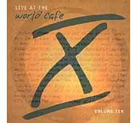 Live At the World Cafe - Volume 10 [LIVE]
