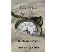 Live before you die The Unwritten Days: Emotional spiritual
