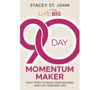 Live Big 90-Day Momentum Maker: Daily Steps to Build Your Business and Live Your Best Life