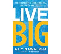 Live Big: The Entrepreneur's Guide to Passion, Practicality, and Purpose