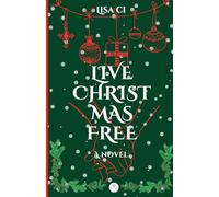 Live Christmas Free: A novel