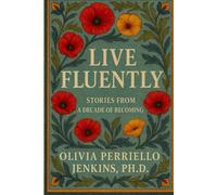 Live Fluently: Stories From a Decade of Becoming