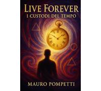 Live Forever: I Custodi del Tempo: 1