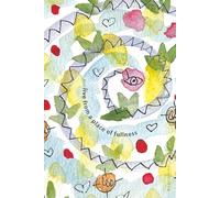 Live from a Place of Fullness Journal: Expressing the wisdom of the heart