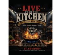 LIVE FROM THE KITCHEN: THE Classic Rock Cookbook