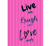 LIVE Fully, LAUGH Often, LOVE Deeply - Motivational & Inspirational Quote NOTEBOOK - Vibrant Pink Vertical Stripes Art Design with Elegant Black Font: ... teens, students and young professionals