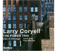 Live In Chicago - Larry Coryell The Power Trio (Audio cd)
