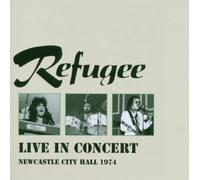 Live in Concert: Newcastle City Hall 1974 by Refugee