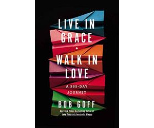 Live in Grace, Walk in Love: A 365 Day Journey di Bob Goff (Copertina rigida)