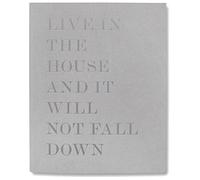 Live in the house and it will not fall down