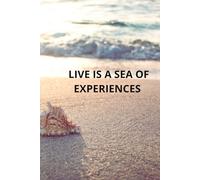 LIVE IS A SEA OF EXPERIENCES: positive notebook, motivation to live